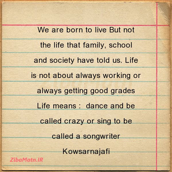 عکس نوشته کوثر نجفی We are born to live But not t